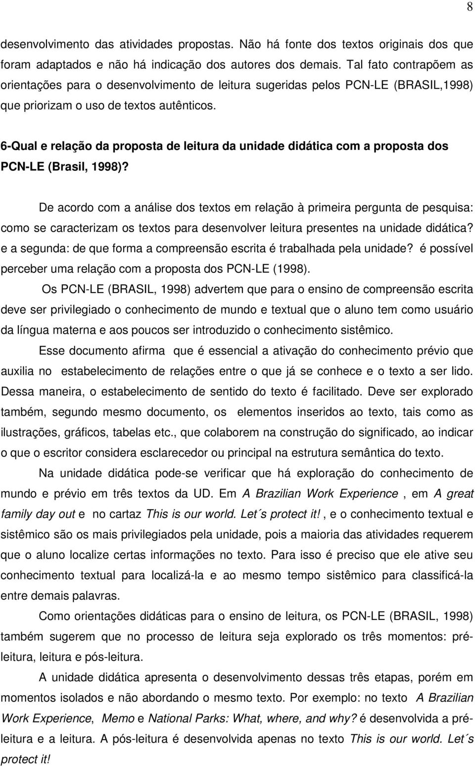 6-Qual e relação da proposta de leitura da unidade didática com a proposta dos PCN-LE (Brasil, 1998)?