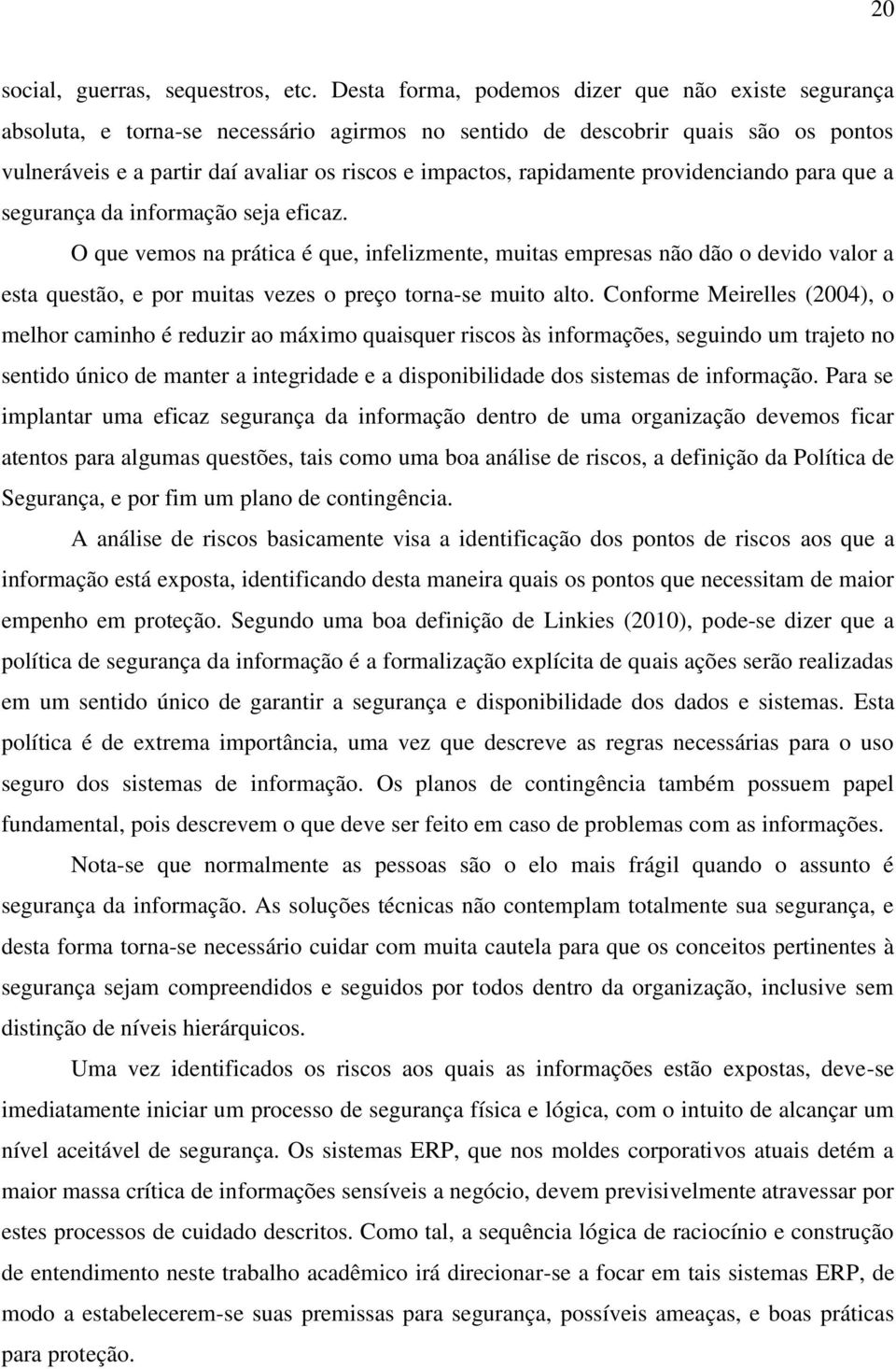 rapidamente providenciando para que a segurança da informação seja eficaz.