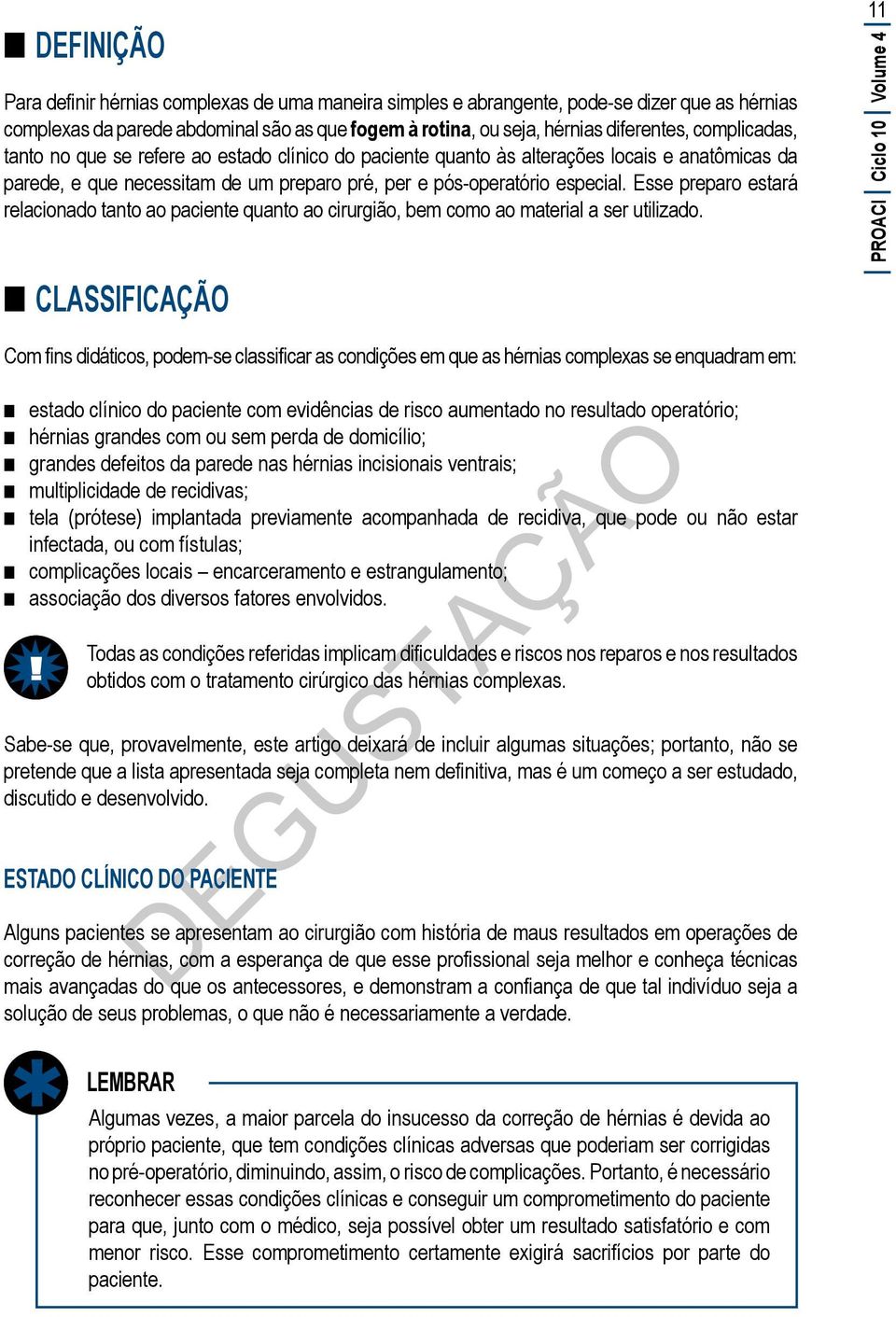 Esse preparo estará relacionado tanto ao paciente quanto ao cirurgião, bem como ao material a ser utilizado.