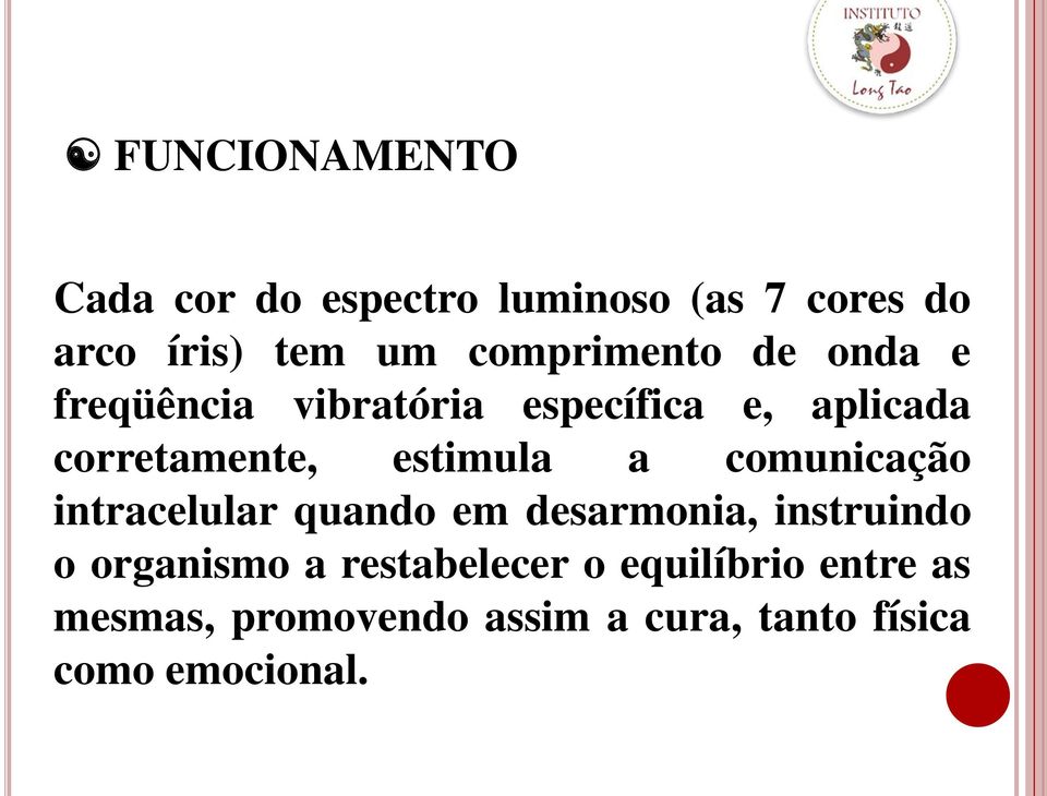 estimula a comunicação intracelular quando em desarmonia, instruindo o organismo a