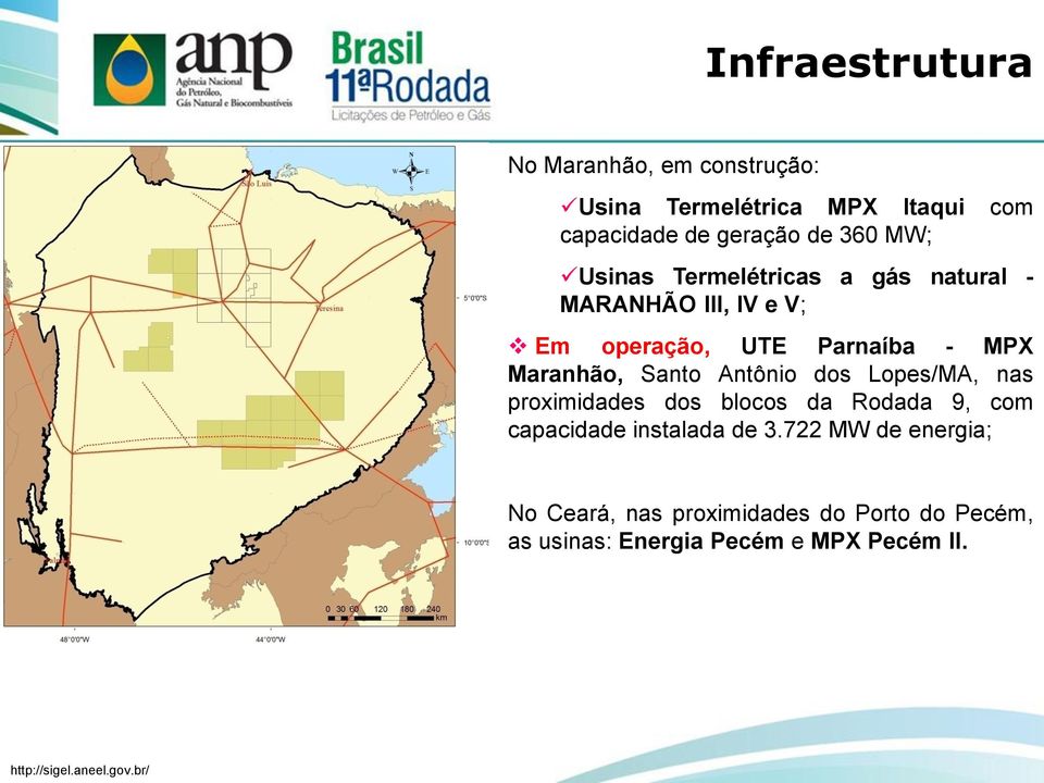 Antônio dos Lopes/MA, nas proximidades dos blocos da Rodada 9, com capacidade instalada de 3.