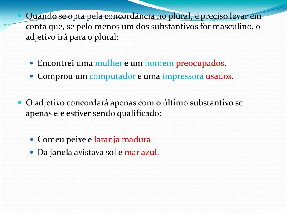 preocupados. Comprou um computador e uma impressora usados.