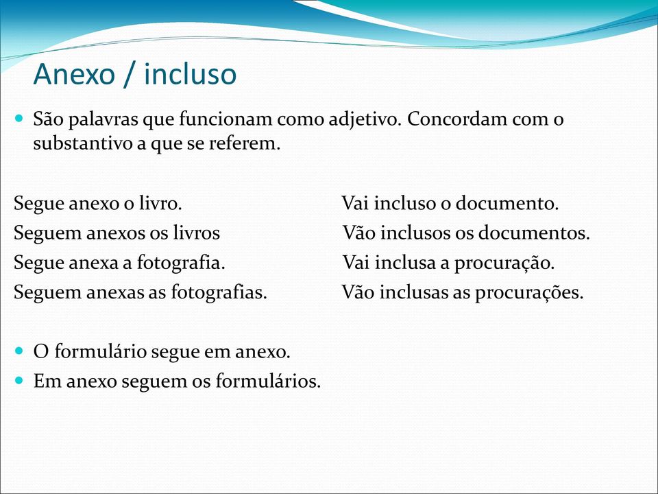 Seguem anexos os livros Segue anexa a fotografia. Seguem anexas as fotografias.