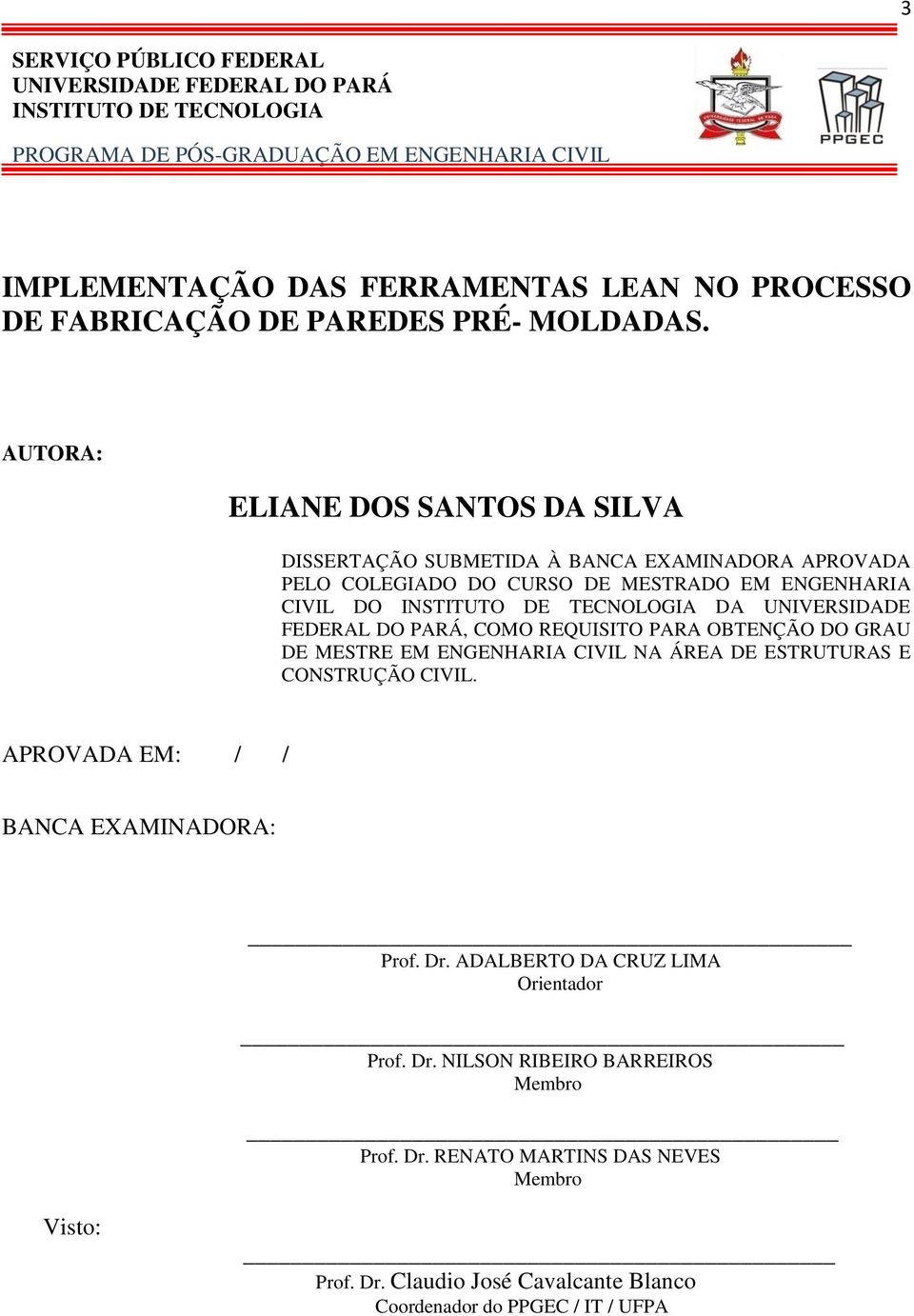 AUTORA: ELIANE DOS SANTOS DA SILVA DISSERTAÇÃO SUBMETIDA À BANCA EXAMINADORA APROVADA PELO COLEGIADO DO CURSO DE MESTRADO EM ENGENHARIA CIVIL DO INSTITUTO DE TECNOLOGIA DA UNIVERSIDADE FEDERAL