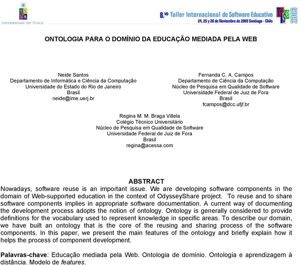 M. Braga Villela Colégio Técnico Universitário Núcleo de Pesquisa em Qualidade de Software Universidade Federal de Juiz de Fora Brasil regina@acessa.