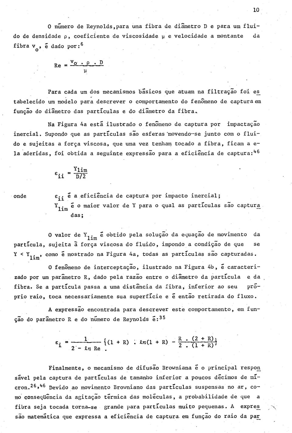 Na Figura 4a está ilustrado o fenômeno de captura por impactaçao inercial.