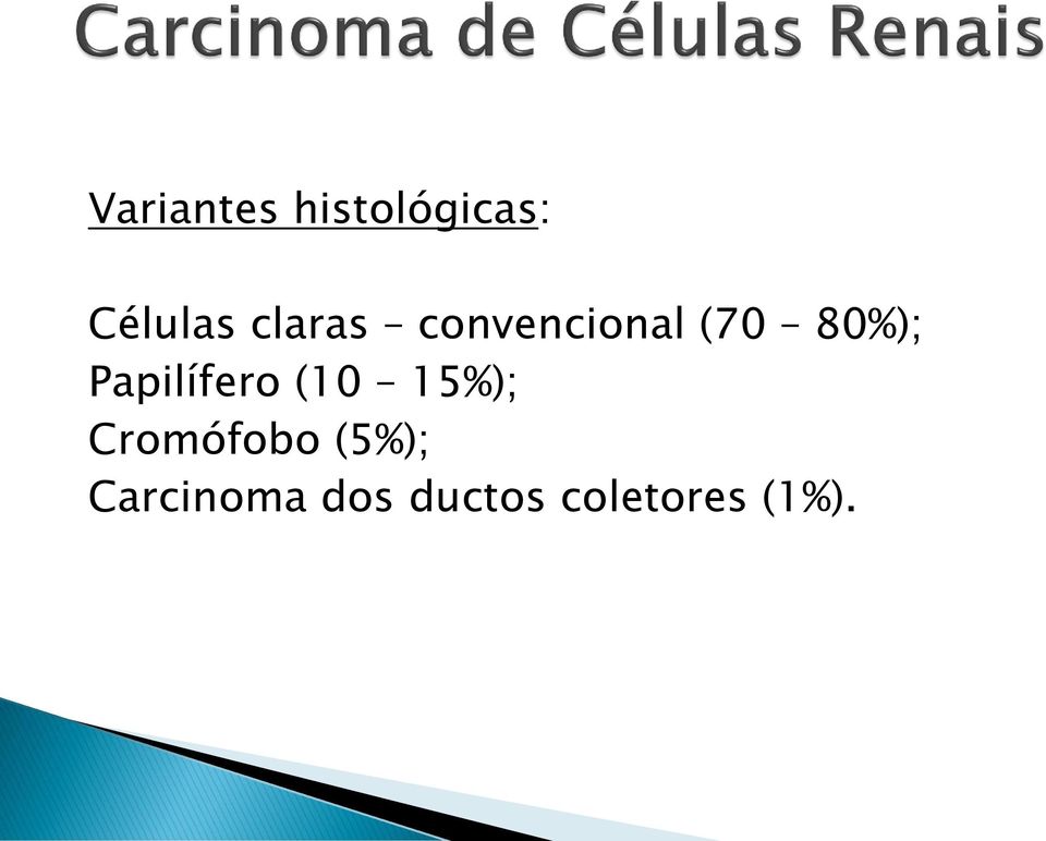 Papilífero (10 15%); Cromófobo