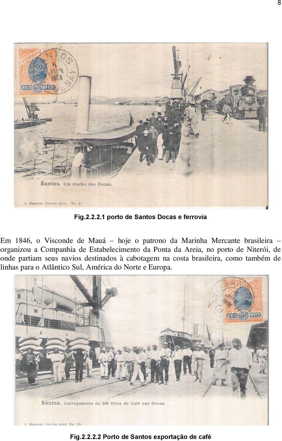 Mercante brasileira organizou a Companhia de Estabelecimento da Ponta da Areia, no porto de