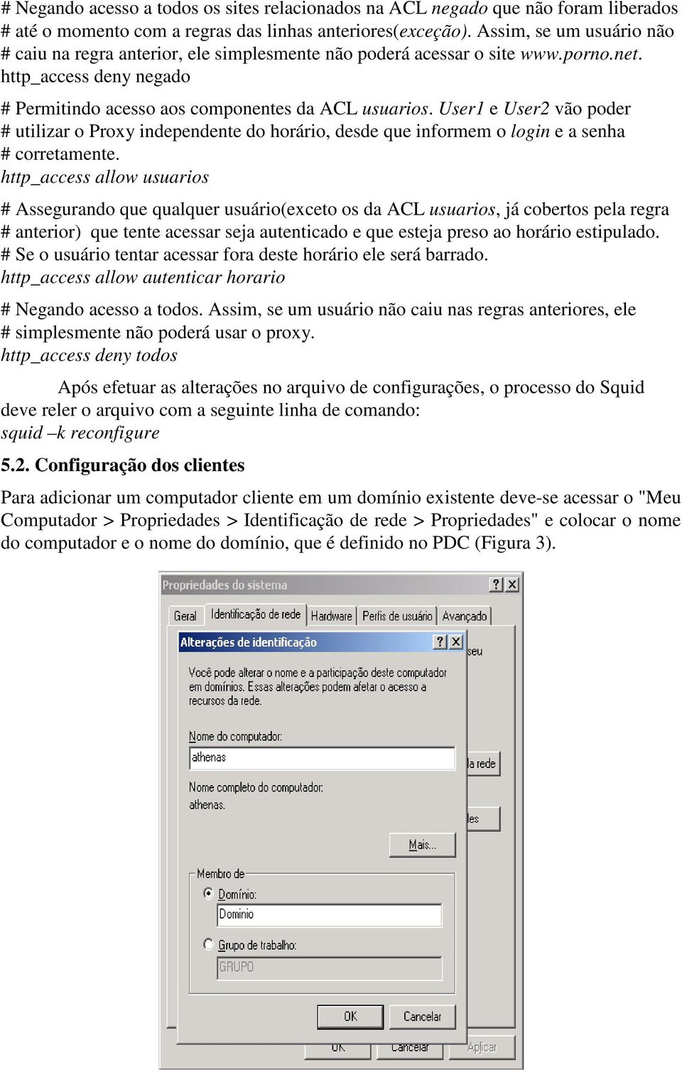 User1 e User2 vão poder # utilizar o Proxy independente do horário, desde que informem o login e a senha # corretamente.