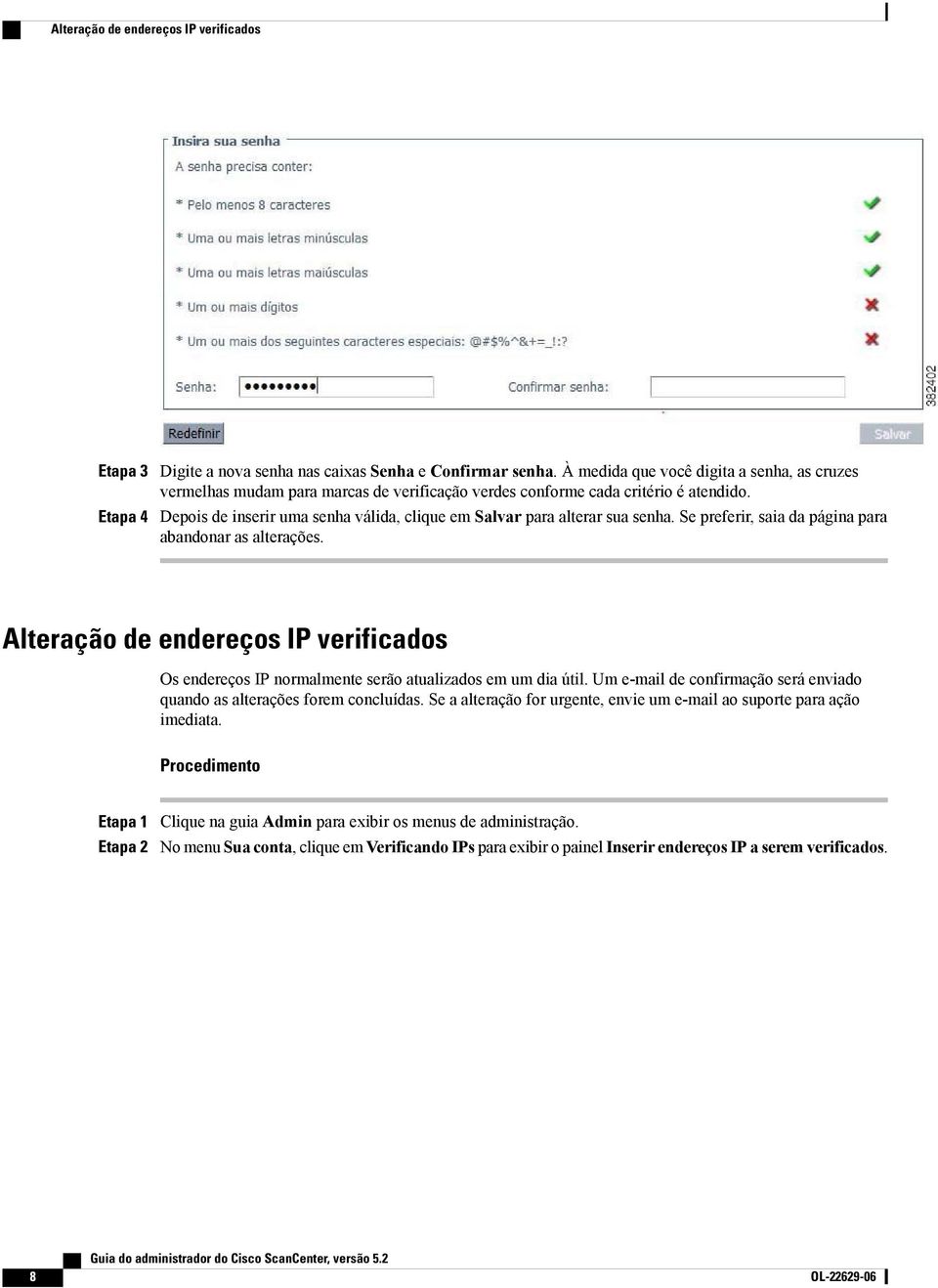 Depois de inserir uma senha válida, clique em Salvar para alterar sua senha. Se preferir, saia da página para abandonar as alterações.