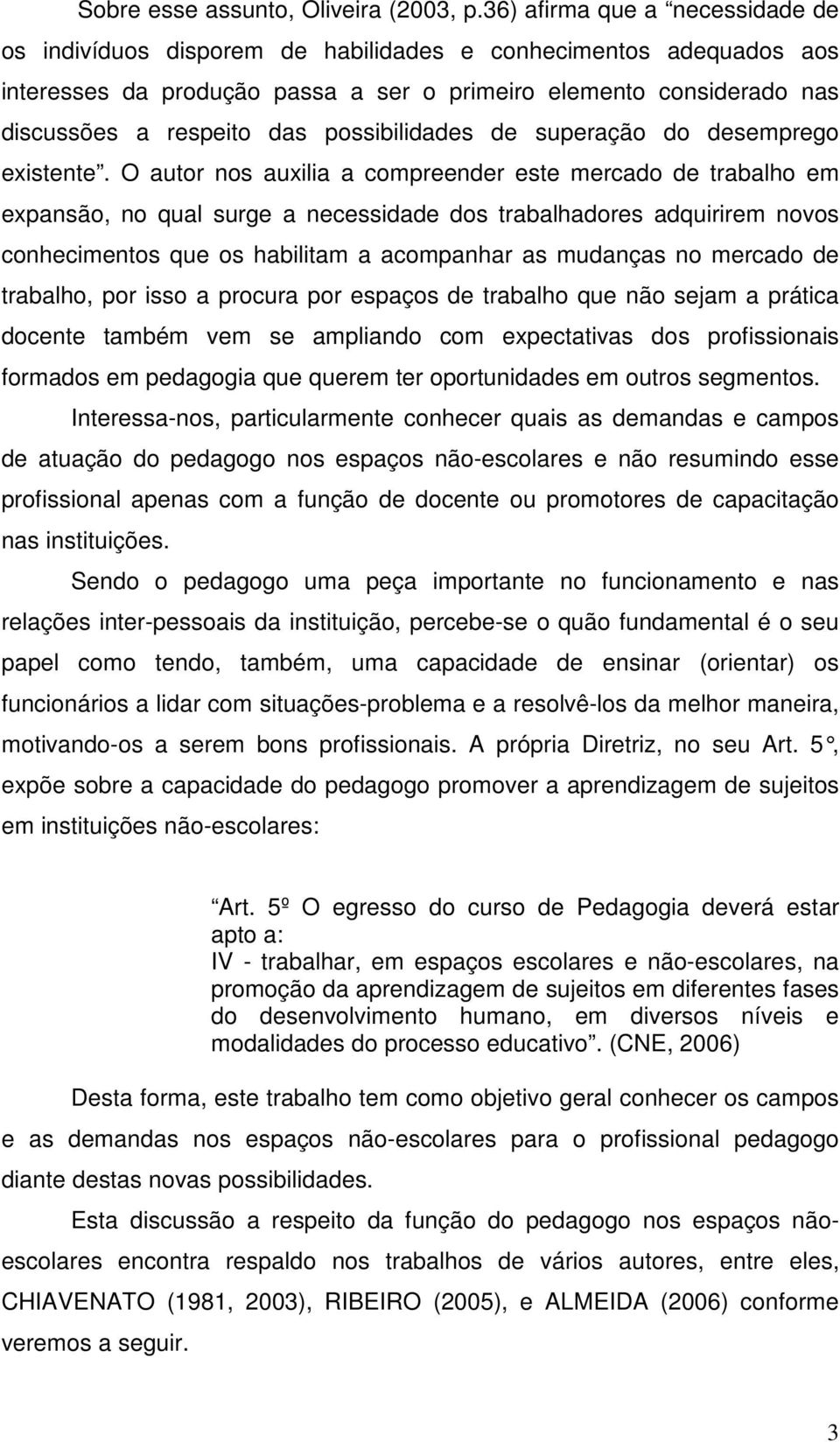 possibilidades de superação do desemprego existente.