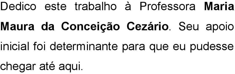 Seu apoio inicial foi determinante