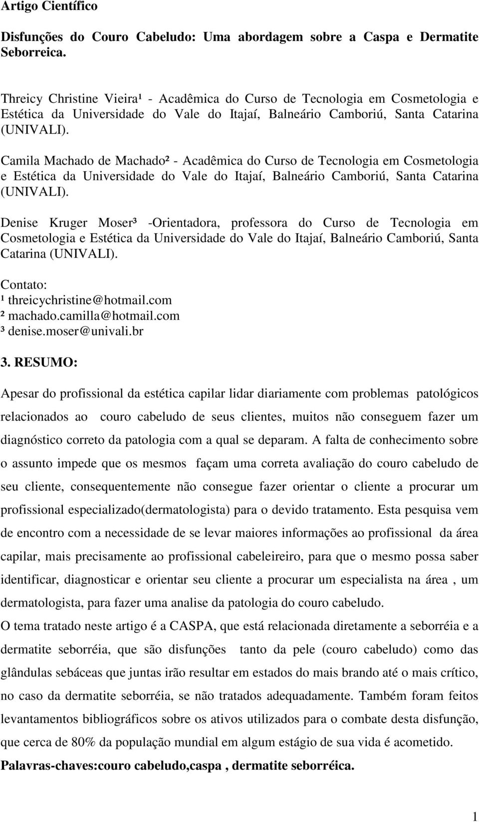 Camila Machado de Machado² - Acadêmica do Curso de Tecnologia em Cosmetologia e Estética da Universidade do Vale do Itajaí, Balneário Camboriú, Santa Catarina (UNIVALI).