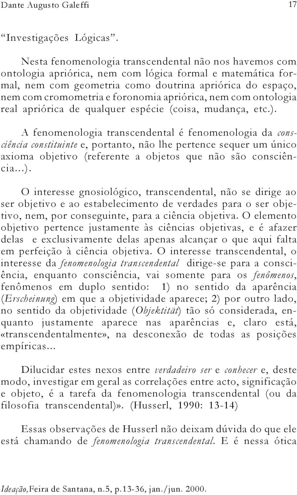 foronomia apriórica, nem com ontologia real apriórica de qualquer espécie (coisa, mudança, etc.).