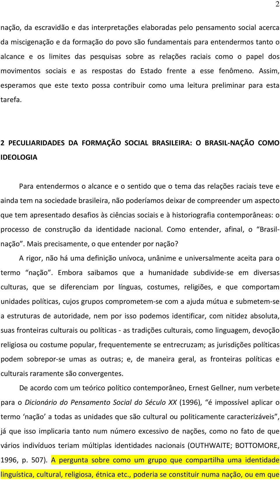 Assim, esperamos que este texto possa contribuir como uma leitura preliminar para esta tarefa.