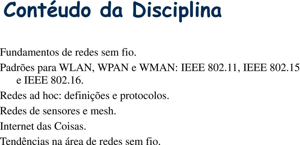 15 e IEEE 802.16. Redes ad hoc: definições e protocolos.