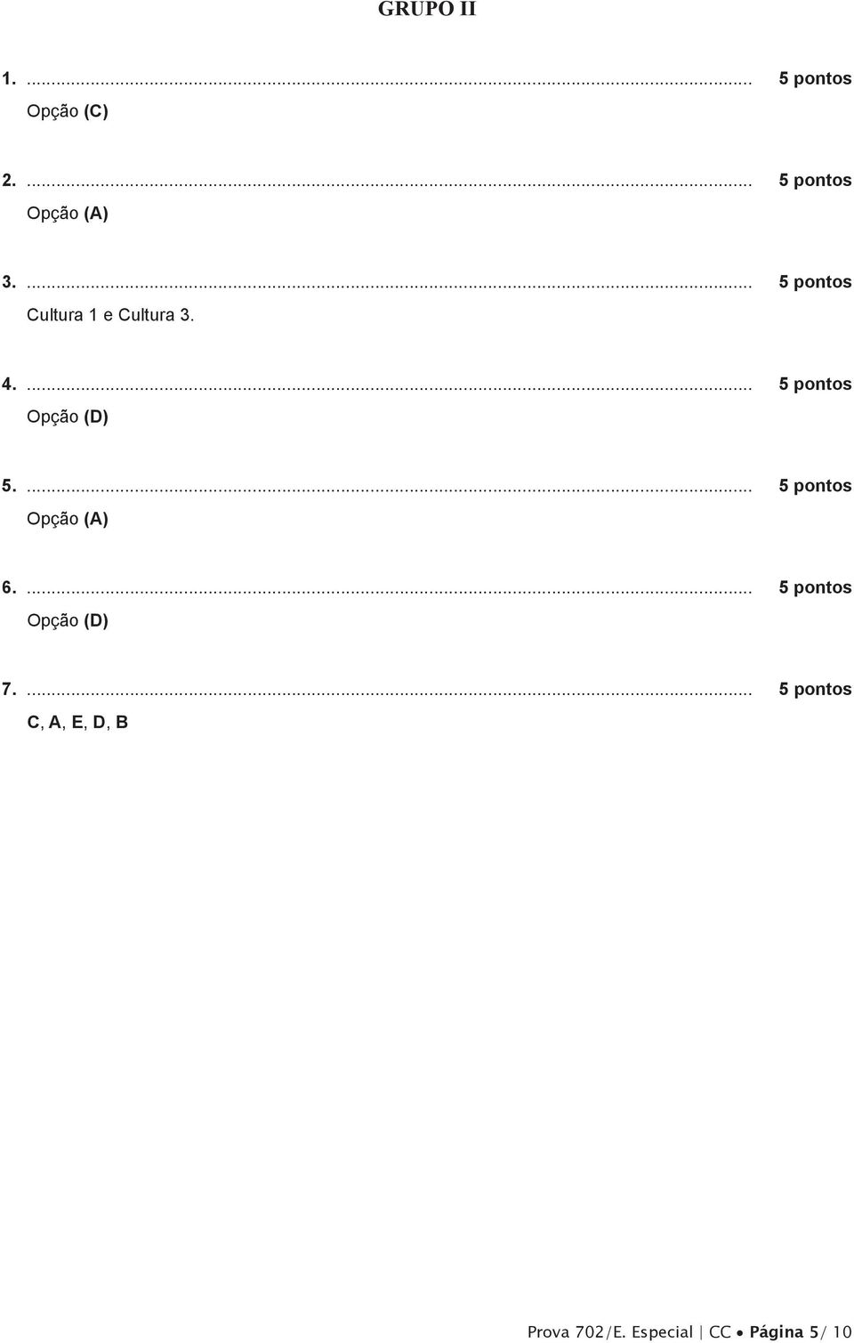 ... pontos 7.... pontos C, A, E, D, B Prova 702/E.