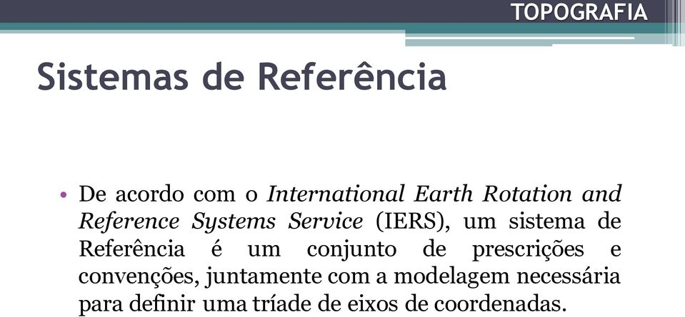 Referência é um conjunto de prescrições e convenções, juntamente