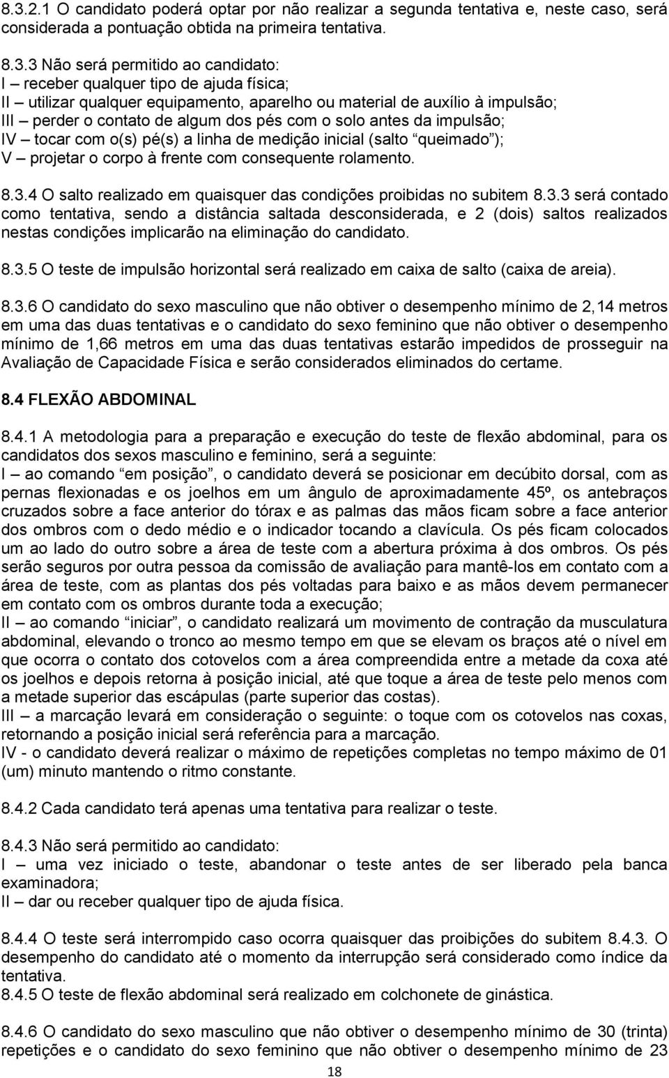 pé(s) a linha de medição inicial (salto queimado ); V projetar o corpo à frente com consequente rolamento. 8.3.