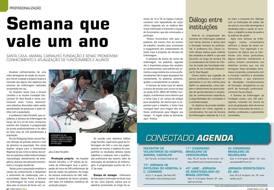 Os hospitais Santa Casa e Amaral Carvalho e as escolas Fundação Educacional Dr.