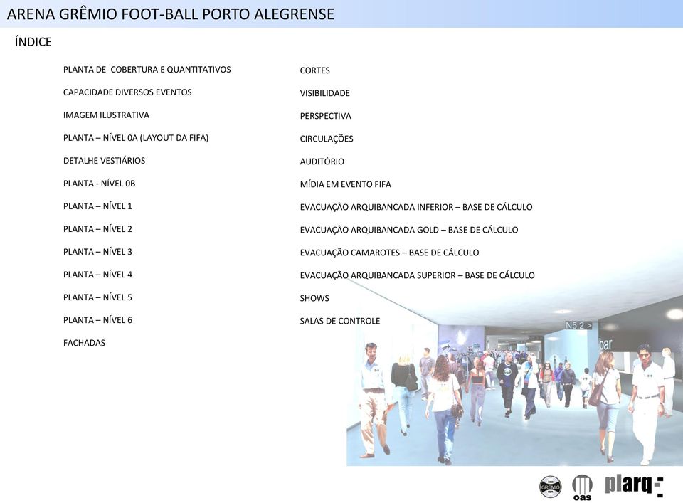 VISIBILIDADE PERSPECTIVA CIRCULAÇÕES AUDITÓRIO MÍDIA EM EVENTO FIFA EVACUAÇÃO ARQUIBANCADA INFERIOR BASE DE CÁLCULO EVACUAÇÃO