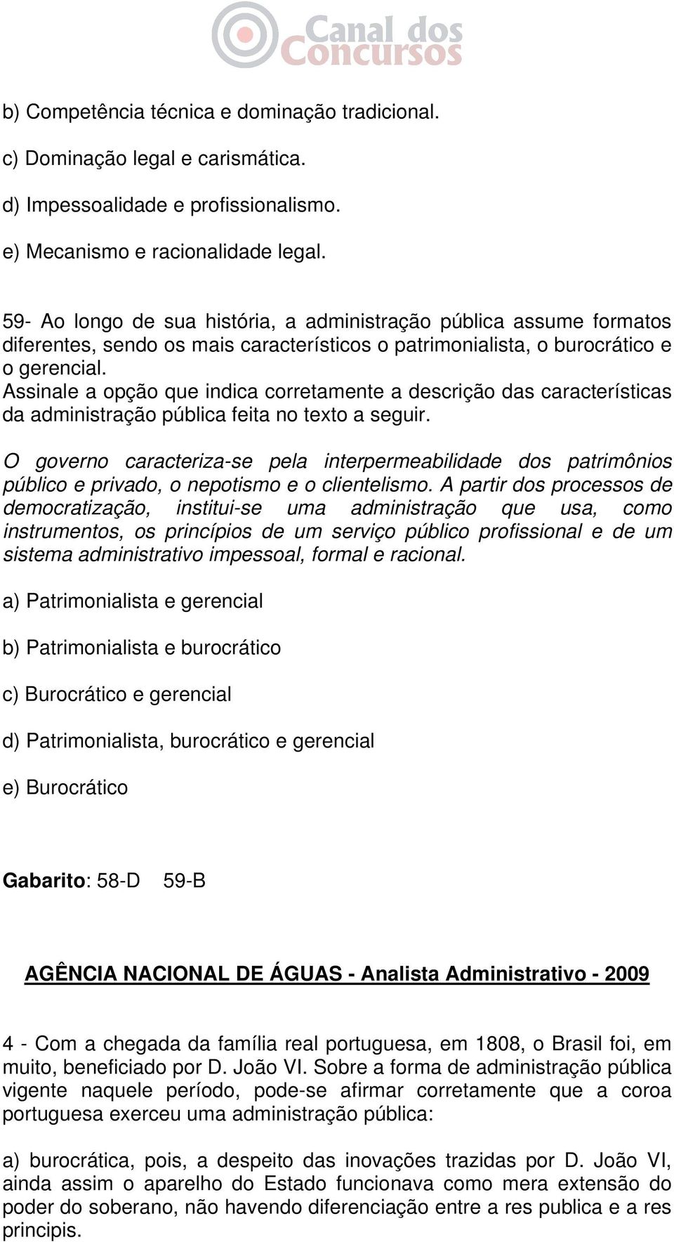 Assinale a opção que indica corretamente a descrição das características da administração pública feita no texto a seguir.