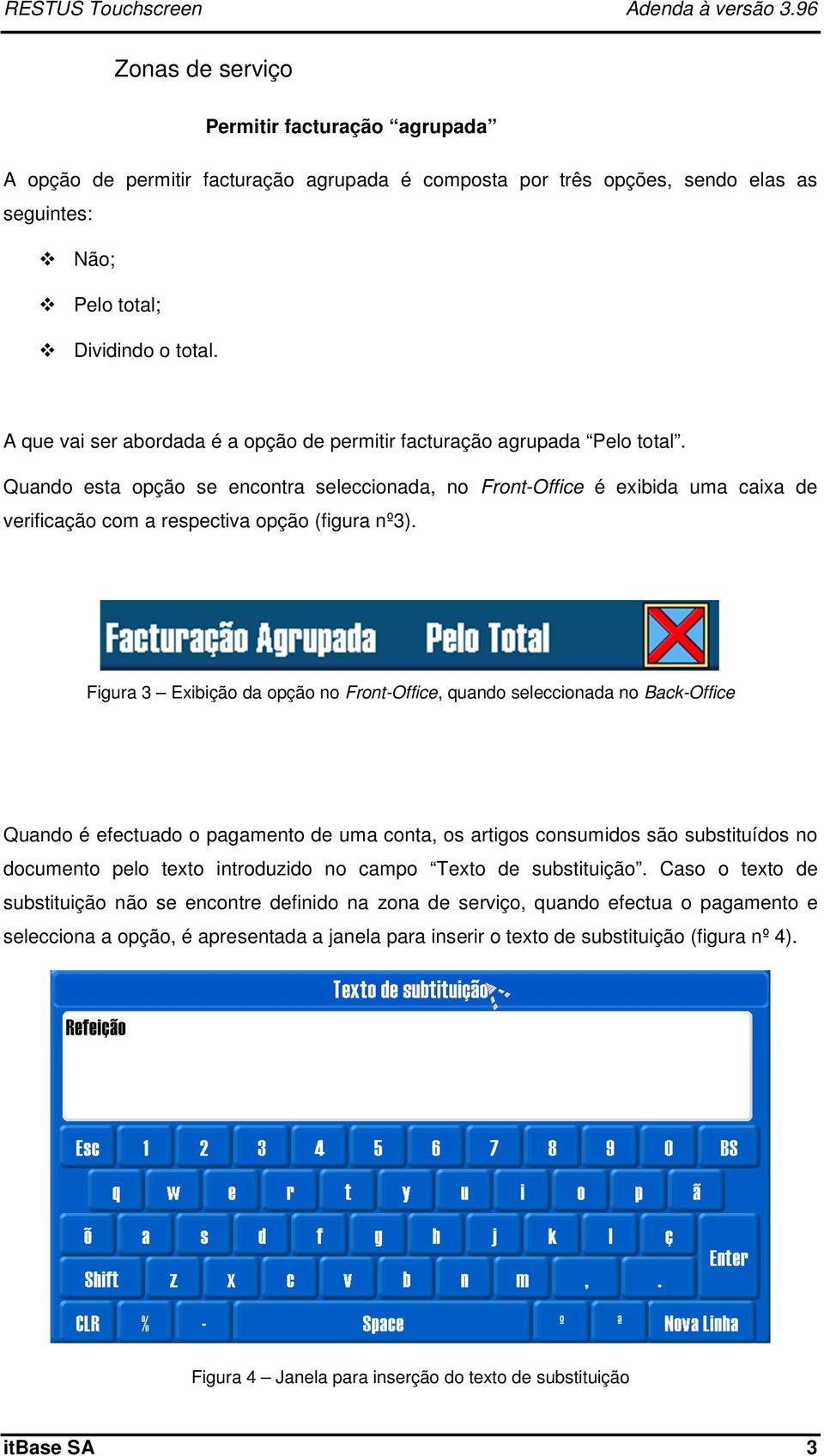 Quando esta opção se encontra seleccionada, no Front-Office é exibida uma caixa de verificação com a respectiva opção (figura nº3).