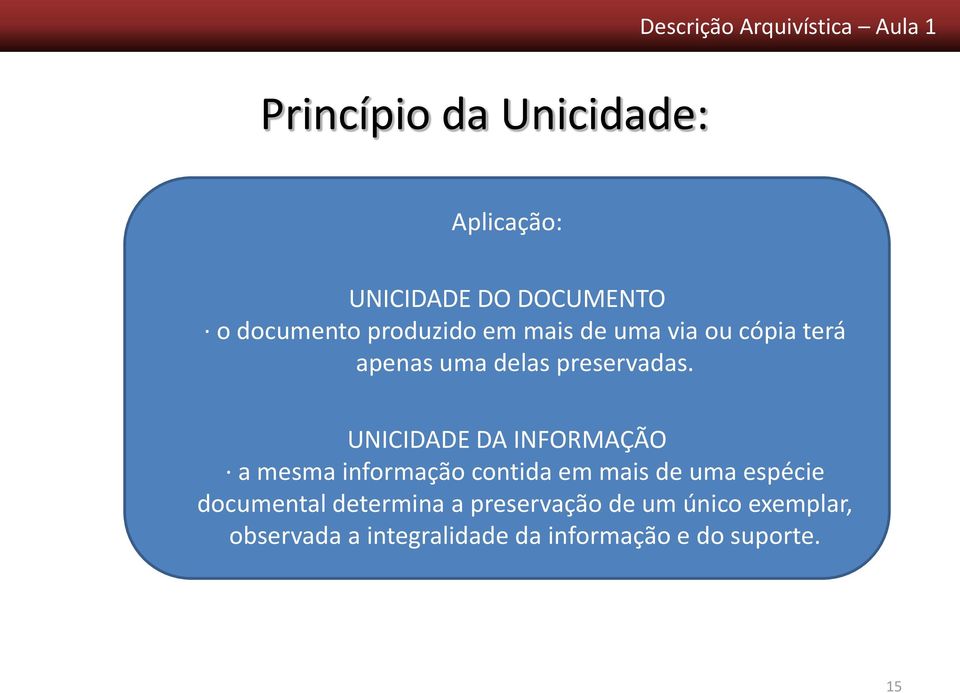 contexto em que foram produzidos. (BELLOTTO, 2002, p. 21).