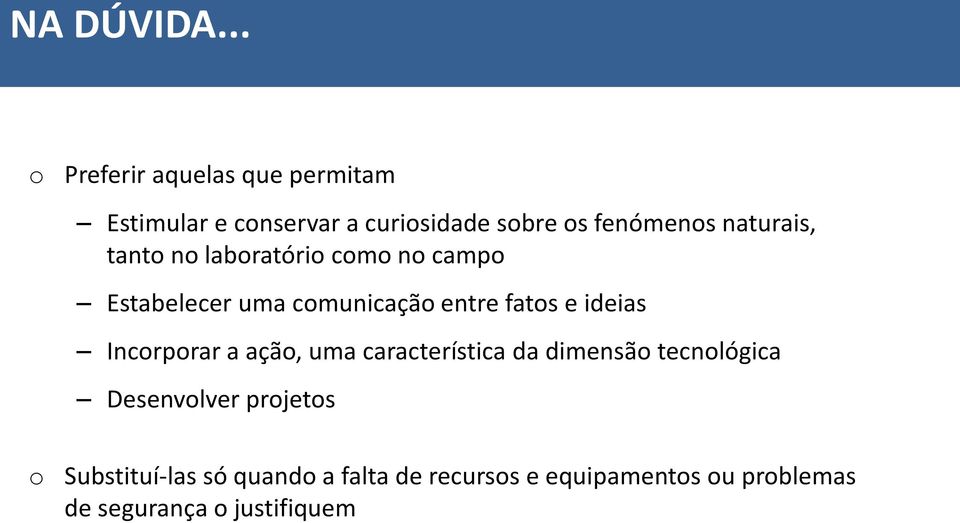 naturais, tanto no laboratório como no campo Estabelecer uma comunicação entre fatos e ideias