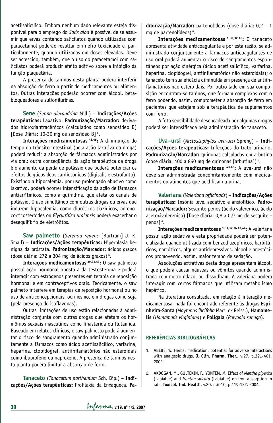 toxicidade e, particularmente, quando utilizadas em doses elevadas.