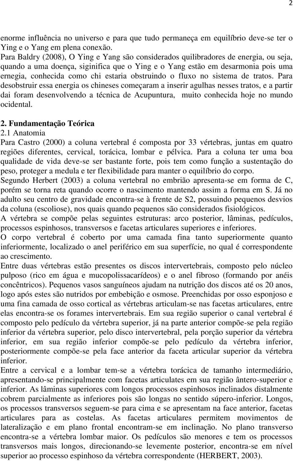 estaria obstruindo o fluxo no sistema de tratos.