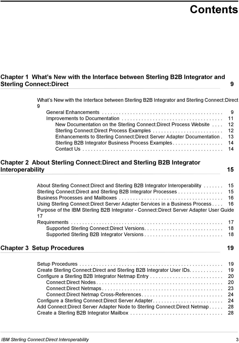 ... 12 Sterling Connect:Direct Process Examples......................... 12 Enhancements to Sterling Connect:Direct Server Adapter Documentation. 13 Sterling B2B Integrator Business Process Examples.