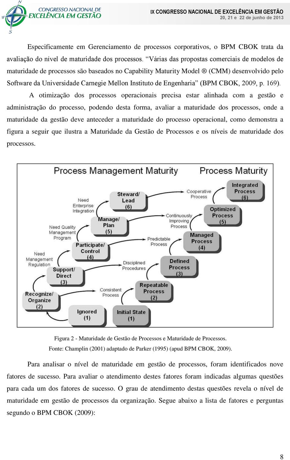 Engenharia (BPM CBOK, 2009, p. 169).