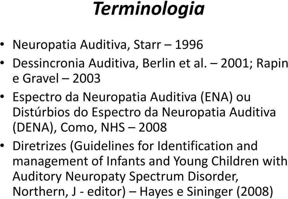 Neuropatia Auditiva (DENA), Como, NHS 2008 Diretrizes (Guidelines for Identification and