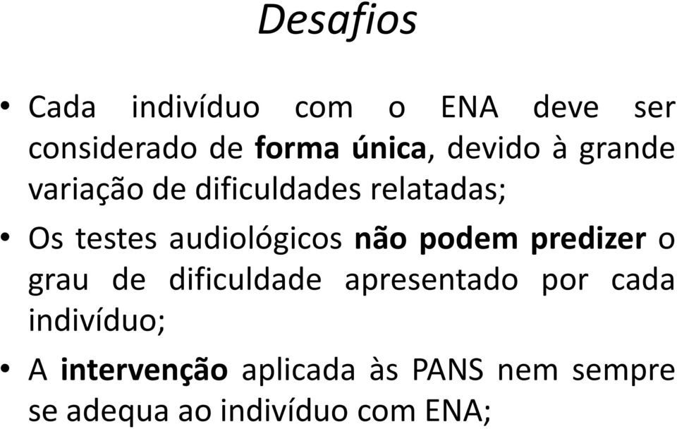 audiológicos não podem predizer o grau de dificuldade apresentado por