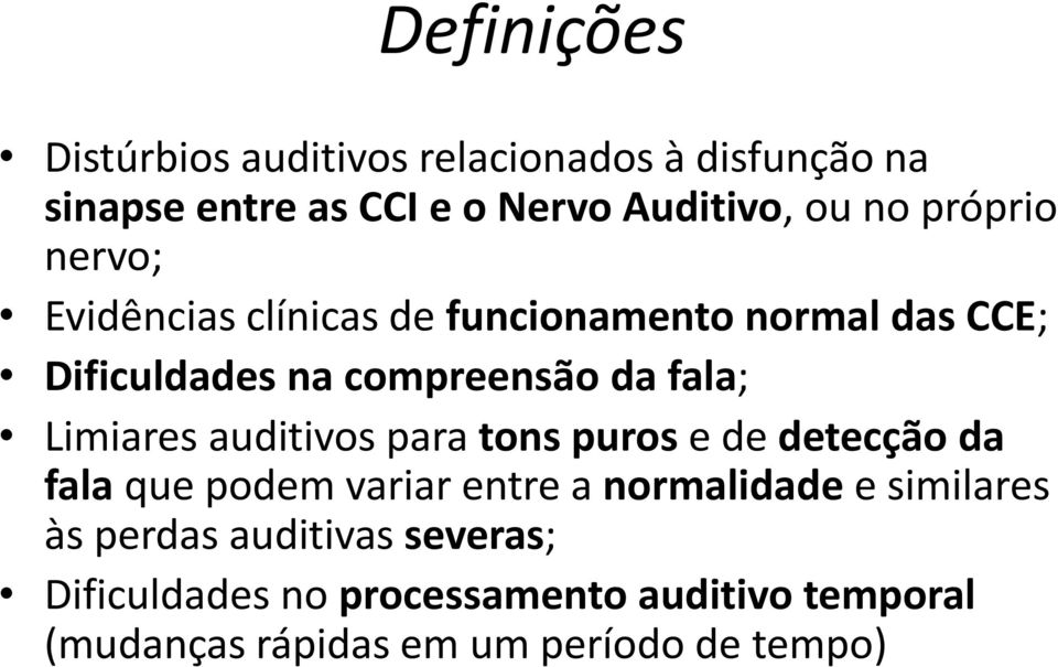 Limiares auditivos para tons puros e de detecção da fala que podem variar entre a normalidade e similares às