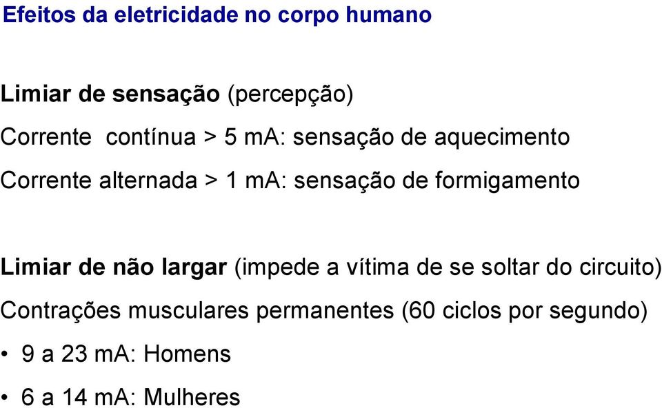 formigamento Limiar de não largar (impede a vítima de se soltar do circuito)