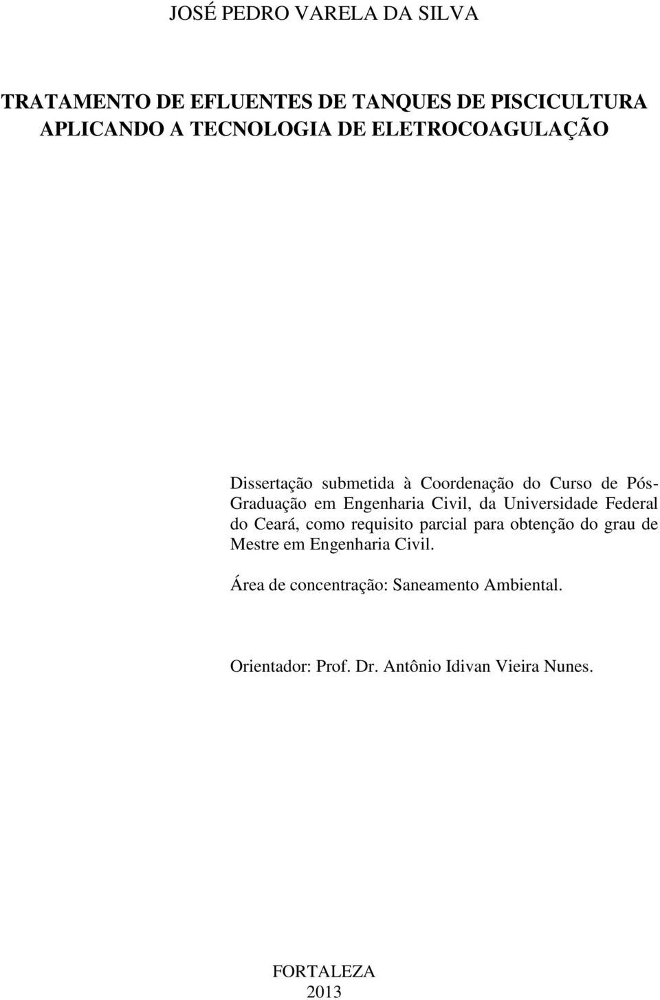 Universidade Federal do Ceará, como requisito parcial para obtenção do grau de Mestre em Engenharia Civil.