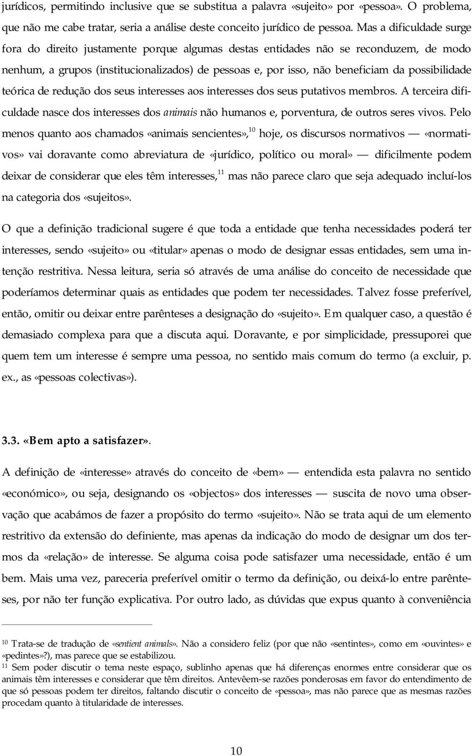 possibilidade teórica de redução dos seus interesses aos interesses dos seus putativos membros.