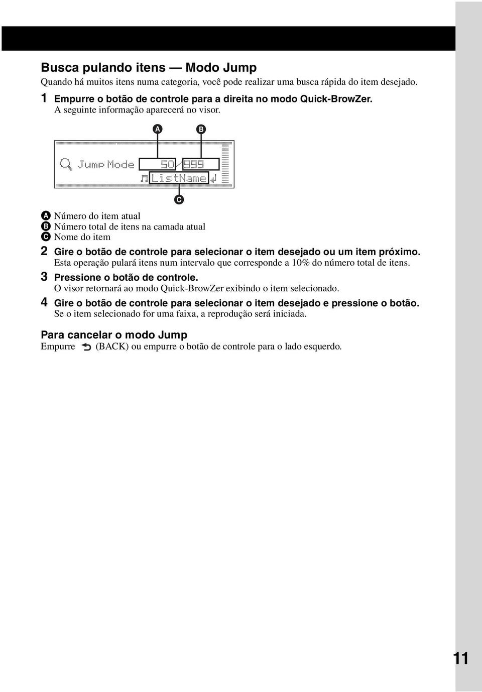 A B C A Número do item atual B Número total de itens na camada atual C Nome do item 2 Gire o botão de controle para selecionar o item desejado ou um item próximo.