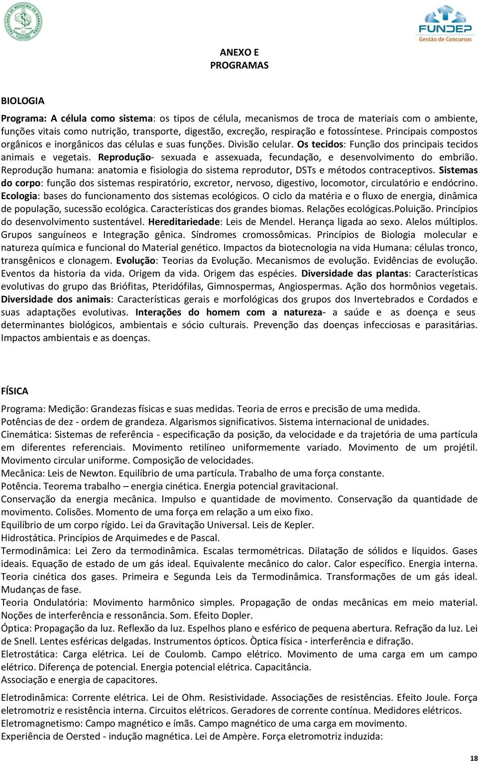 Reprodução- sexuada e assexuada, fecundação, e desenvolvimento do embrião. Reprodução humana: anatomia e fisiologia do sistema reprodutor, DSTs e métodos contraceptivos.