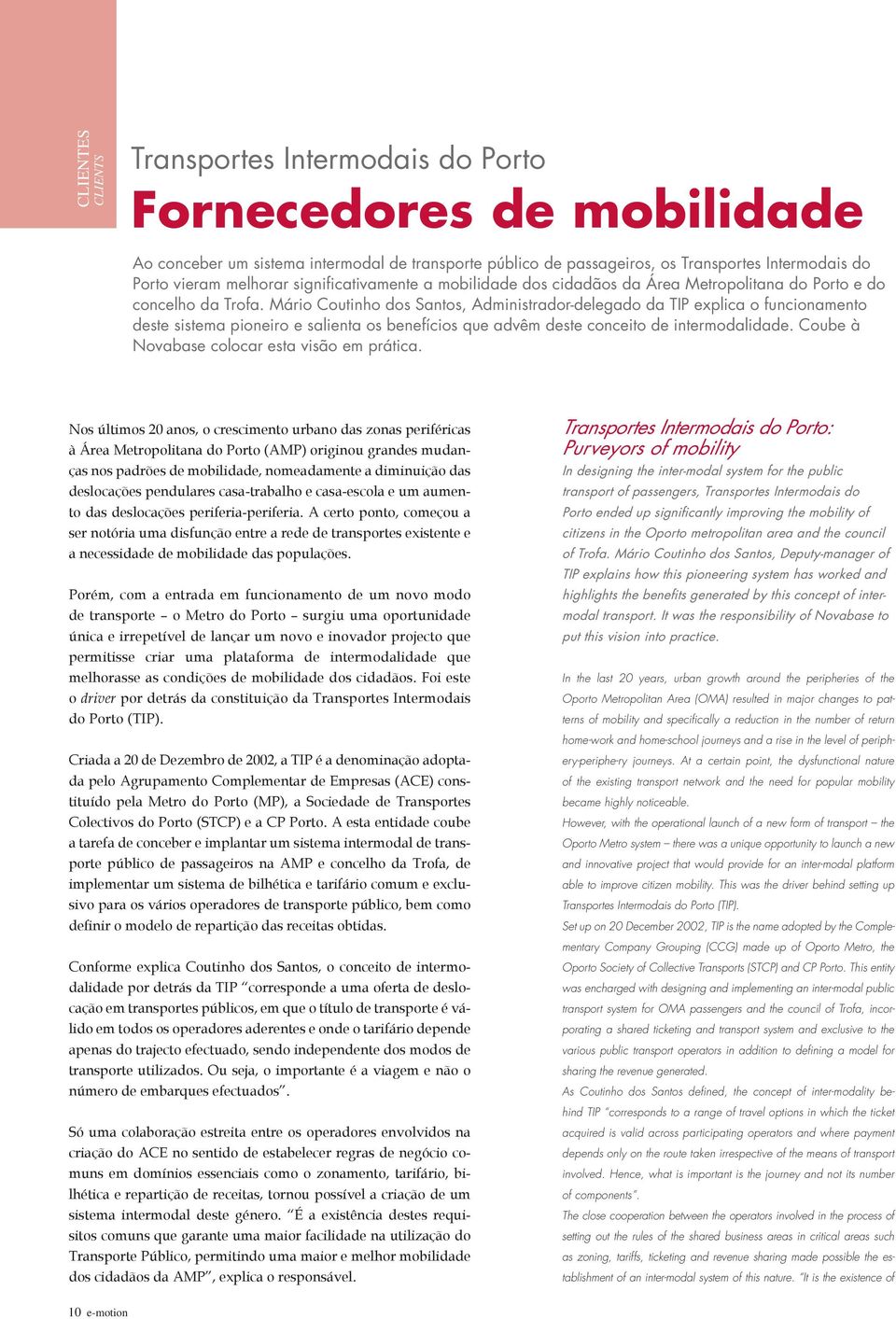 Mário Coutinho dos Santos, Administrador-delegado da TIP explica o funcionamento deste sistema pioneiro e salienta os benefícios que advêm deste conceito de intermodalidade.