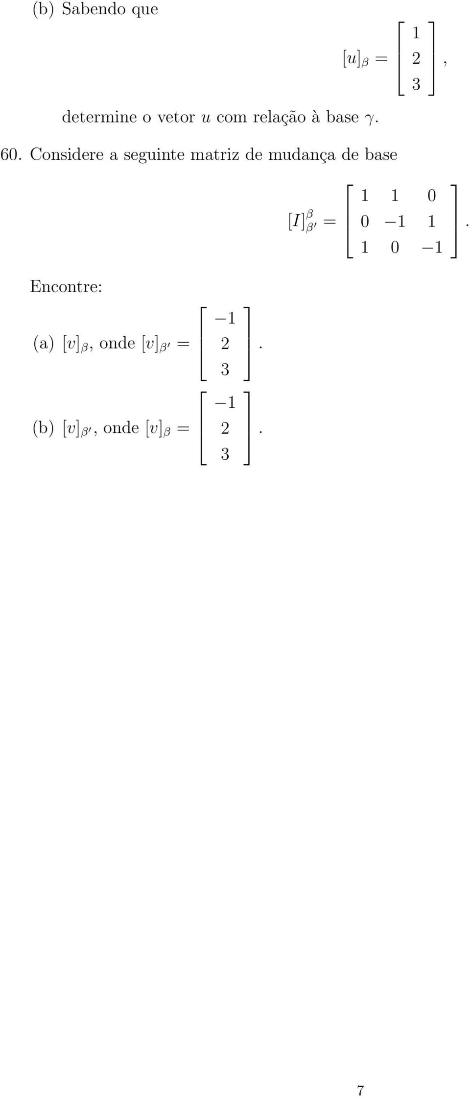 de mudança de base Encontre: (a) [v] β onde [v] β =