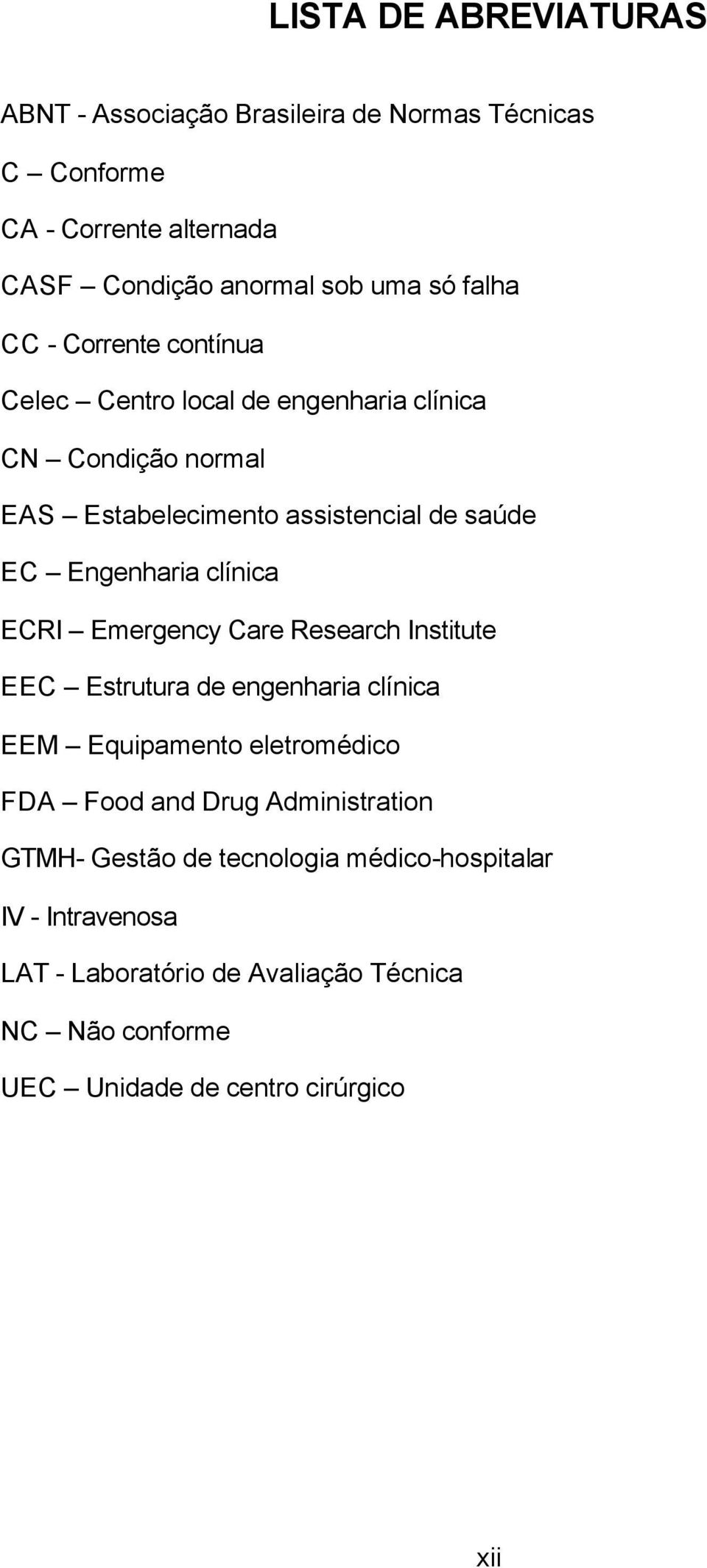 clínica ECRI Emergency Care Research Institute EEC Estrutura de engenharia clínica EEM Equipamento eletromédico FDA Food and Drug Administration