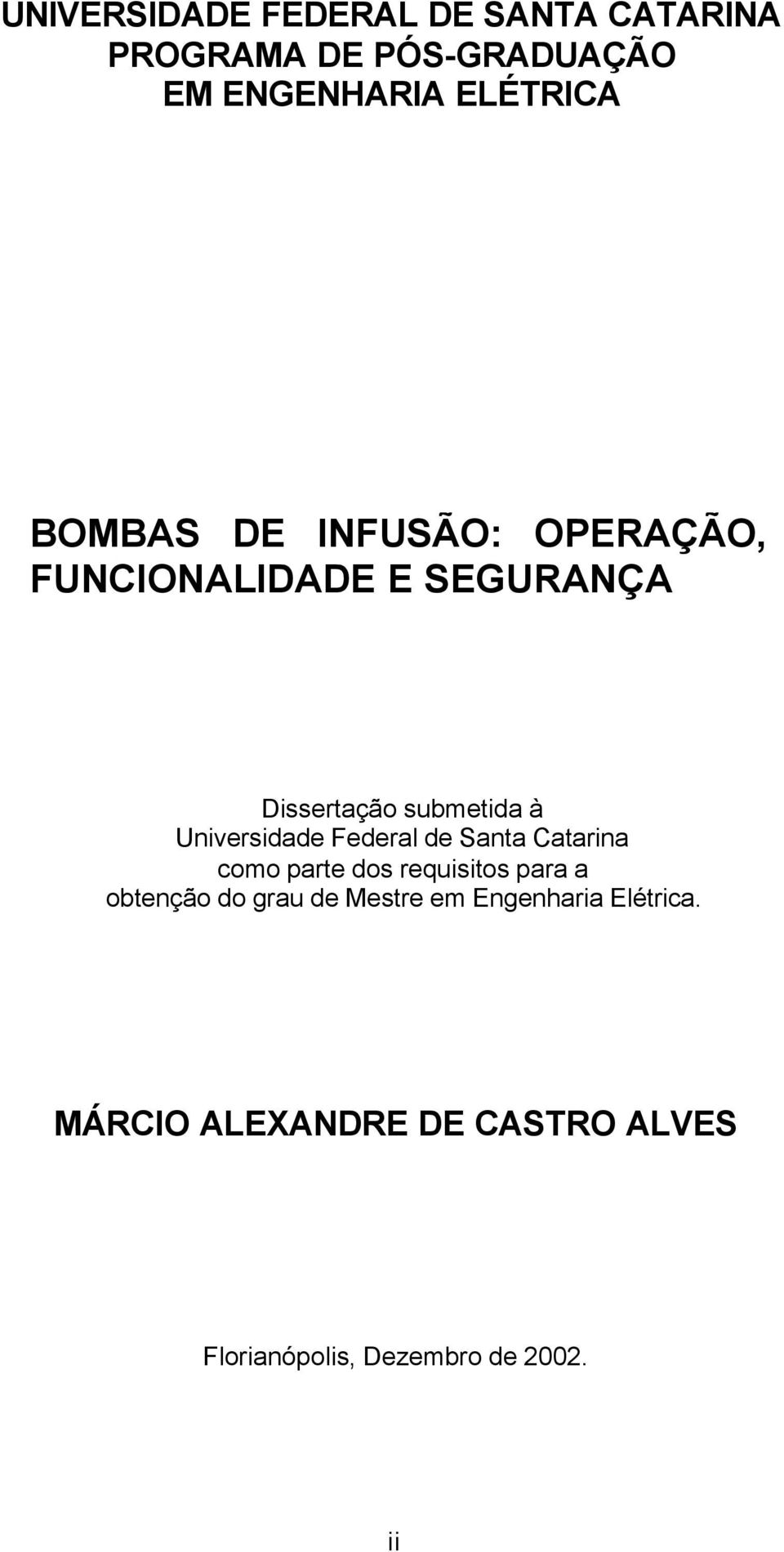 Universidade Federal de Santa Catarina como parte dos requisitos para a obtenção do grau