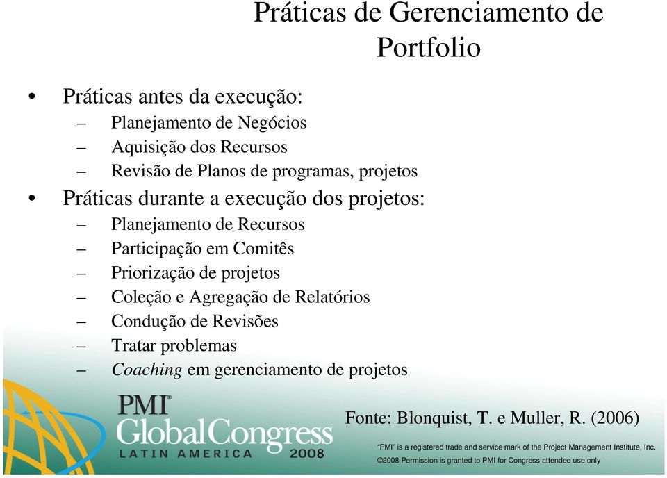 Comitês Priorização de projetos Coleção e Agregação de Relatórios Condução de Revisões Tratar problemas