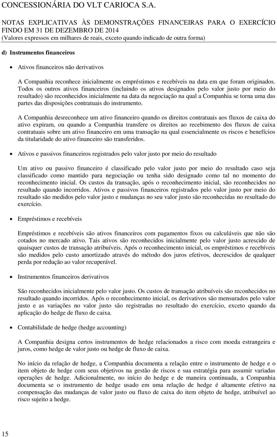 partes das disposições contratuais do instrumento.