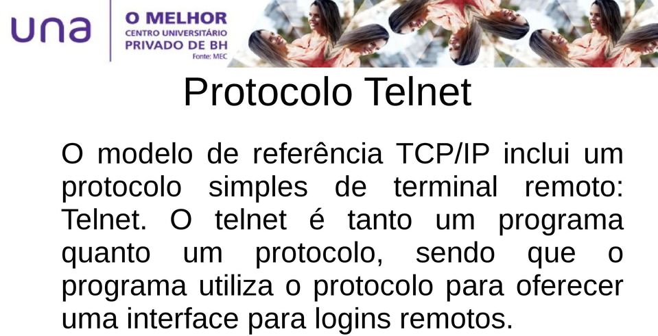 O telnet é tanto um programa quanto um protocolo, sendo que