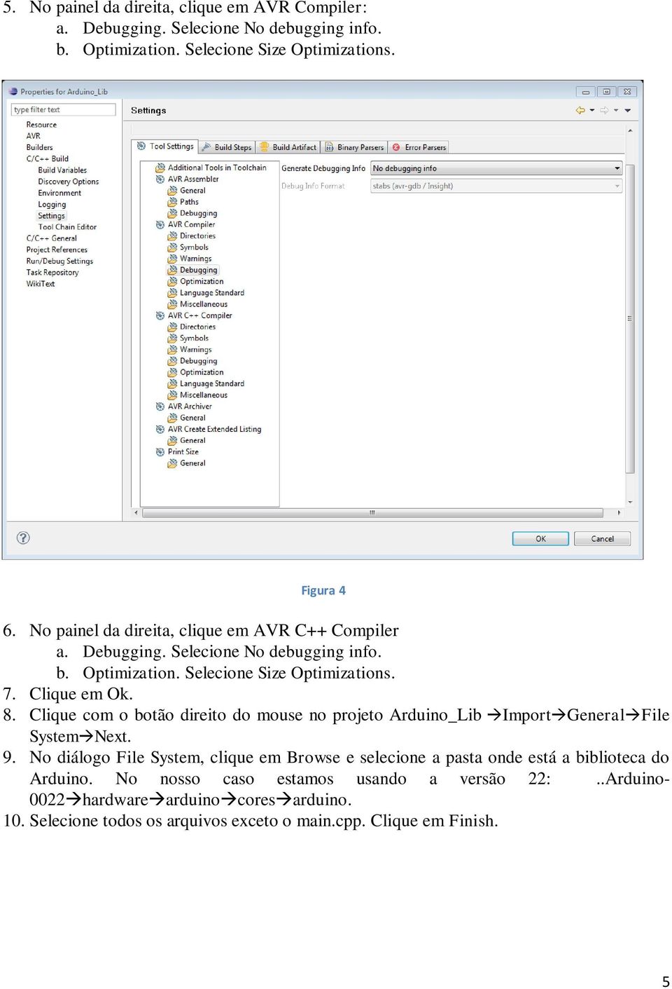 Clique com o botão direito do mouse no projeto Arduino_Lib Import General File System Next. 9.