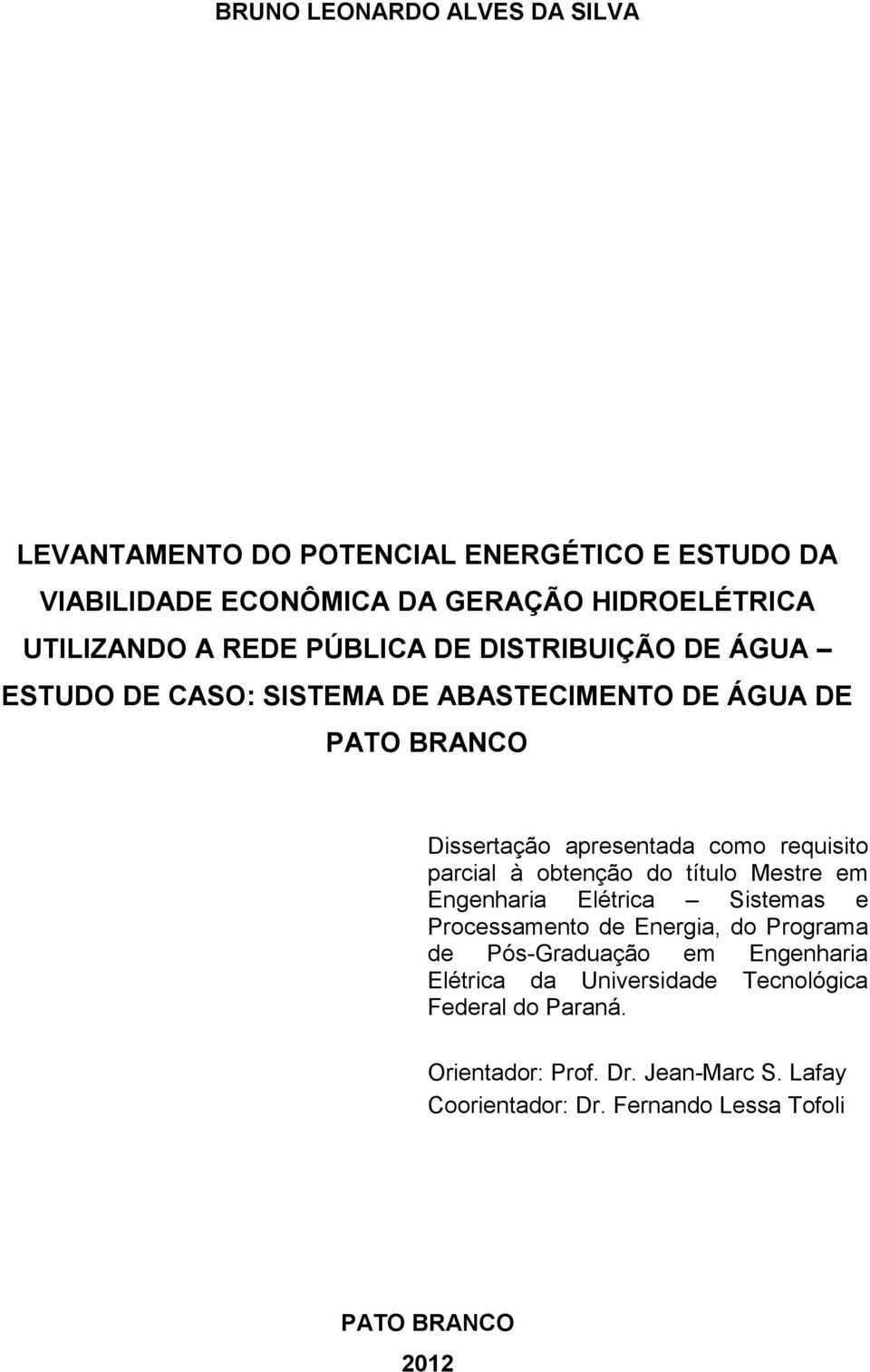 parcial à obtenção do título Mestre em Engenharia Elétrica Sistemas e Processamento de Energia, do Programa de Pós-Graduação em Engenharia